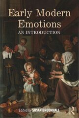 Early Modern Emotions: An Introduction hind ja info | Ajalooraamatud | kaup24.ee