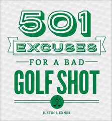 501 Excuses for a Bad Golf Shot 3rd Revised edition цена и информация | Книги о питании и здоровом образе жизни | kaup24.ee