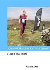 Jogging Trails in South Lakeland: A Guide to Rural Running цена и информация | Книги о питании и здоровом образе жизни | kaup24.ee