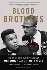 Blood Brothers: The Fatal Friendship Between Muhammad Ali and Malcolm X hind ja info | Elulooraamatud, biograafiad, memuaarid | kaup24.ee