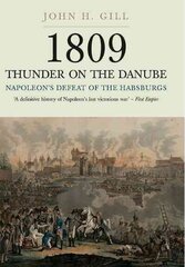 1809 Thunder on the Danube: Napoleon's Defeat of the Hapsburgs, Volume I: Napoleon's Defeat of the Habsburg, Vol I hind ja info | Ajalooraamatud | kaup24.ee