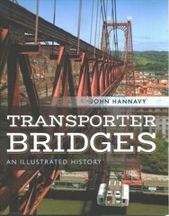 Transporter Bridges: An Illustrated History цена и информация | Книги по фотографии | kaup24.ee