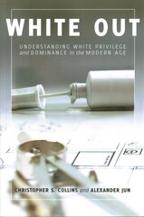 White Out: Understanding White Privilege and Dominance in the Modern Age New edition цена и информация | Книги по социальным наукам | kaup24.ee