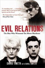 Evil Relations (formerly published as Witness): The Man Who Bore Witness Against the Moors Murderers hind ja info | Elulooraamatud, biograafiad, memuaarid | kaup24.ee