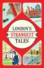 London's Strangest Tales: Extraordinary but True Stories from Over a Thousand Years of London's History цена и информация | Исторические книги | kaup24.ee