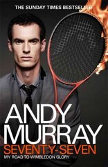 Andy Murray: Seventy-Seven: My Road to Wimbledon Glory hind ja info | Tervislik eluviis ja toitumine | kaup24.ee