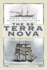 SS Terra Nova (1884-1943): Whaler, Sealer and Polar Exploration Ship цена и информация | Путеводители, путешествия | kaup24.ee