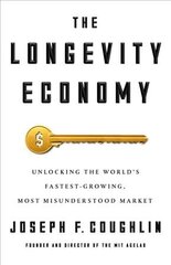 Longevity Economy: Inside the World's Fastest-Growing, Most Misunderstood Market hind ja info | Majandusalased raamatud | kaup24.ee