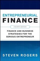 Entrepreneurial Finance, Fourth Edition: Finance and Business Strategies for the Serious Entrepreneur: Finance and Business Strategies for the Serious Entrepreneur 4th edition hind ja info | Majandusalased raamatud | kaup24.ee