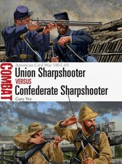 Union Sharpshooter vs Confederate Sharpshooter: American Civil War 1861-65 цена и информация | Исторические книги | kaup24.ee