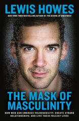 Mask of Masculinity: How Men Can Embrace Vulnerability, Create Strong Relationships, and Live Their Fullest Lives цена и информация | Самоучители | kaup24.ee