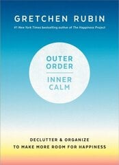 Outer Order, Inner Calm: Declutter and Organize to Make More Room for Happiness цена и информация | Книги о питании и здоровом образе жизни | kaup24.ee