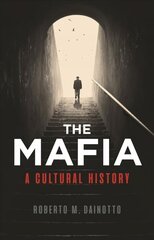 Mafia, The: A Cultural History цена и информация | Биографии, автобиогафии, мемуары | kaup24.ee