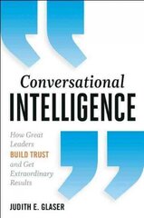 Conversational Intelligence: How Great Leaders Build Trust and Get Extraordinary Results цена и информация | Книги по экономике | kaup24.ee