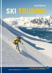 Ski Touring: A Practical Manual 2nd edition hind ja info | Tervislik eluviis ja toitumine | kaup24.ee