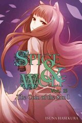 Spice and Wolf, Vol. 15 (light novel): The Coin of the Sun I, Vol. 15, Spice and Wolf, Vol. 15 (light novel) Novel hind ja info | Fantaasia, müstika | kaup24.ee