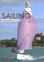 Sailing: A Beginner's Guide: The Simplest Way to Learn to Sail цена и информация | Энциклопедии, справочники | kaup24.ee