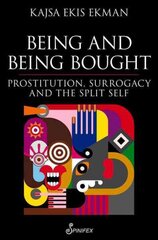 Being and Being Bought: Prostitution, Surrogacy & the Split Self цена и информация | Книги по социальным наукам | kaup24.ee