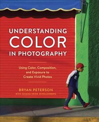 Understanding Color in Photography: Using Color, Composition, and Exposure to Create Vivid Photos цена и информация | Книги по фотографии | kaup24.ee
