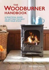 Woodburner Handbook, The: A Practical Guide to Getting the Best from Your Stove hind ja info | Tervislik eluviis ja toitumine | kaup24.ee