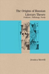 Origins of Russian Literary Theory: Folklore, Philology, Form hind ja info | Ajalooraamatud | kaup24.ee