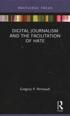 Digital Journalism and the Facilitation of Hate hind ja info | Ühiskonnateemalised raamatud | kaup24.ee