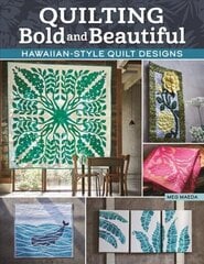 Quilting Bold and Beautiful: Hawaiian-Style Quilt Designs цена и информация | Книги о питании и здоровом образе жизни | kaup24.ee