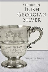 Studies in Irish Georgian Silver цена и информация | Книги об искусстве | kaup24.ee