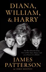 Diana, William, and Harry: The Heartbreaking Story of a Princess and Mother hind ja info | Elulooraamatud, biograafiad, memuaarid | kaup24.ee