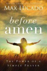 Before Amen: The Power of a Simple Prayer hind ja info | Usukirjandus, religioossed raamatud | kaup24.ee