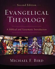 Evangelical Theology, Second Edition: A Biblical and Systematic Introduction Second Edition hind ja info | Usukirjandus, religioossed raamatud | kaup24.ee