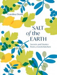 Salt of the Earth: Secrets and Stories From a Greek Kitchen цена и информация | Книги рецептов | kaup24.ee