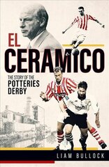 El Ceramico: The Story of the Potteries Derby цена и информация | Книги о питании и здоровом образе жизни | kaup24.ee