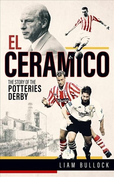 El Ceramico: The Story of the Potteries Derby hind ja info | Tervislik eluviis ja toitumine | kaup24.ee