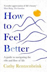 How to Feel Better: A Guide to Navigating the Ebb and Flow of Life цена и информация | Самоучители | kaup24.ee