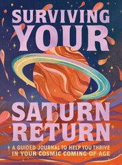 Surviving Your Saturn Return: A Guided Journal to Help You Thrive in Your Cosmic Coming-of-Age цена и информация | Самоучители | kaup24.ee