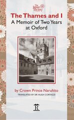 Thames and I: A Memoir by Prince Naruhito of Two Years at Oxford hind ja info | Elulooraamatud, biograafiad, memuaarid | kaup24.ee