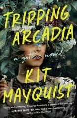 Tripping Arcadia: A Gothic Novel цена и информация | Фантастика, фэнтези | kaup24.ee