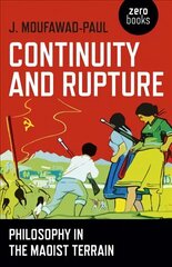 Continuity and Rupture - Philosophy in the Maoist Terrain: Philosophy in the Maoist Terrain цена и информация | Исторические книги | kaup24.ee