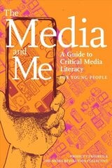 Media And Me: A Guide to Critical Media Literacy for Young People hind ja info | Noortekirjandus | kaup24.ee