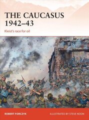 Caucasus 1942-43: Kleist's race for oil цена и информация | Исторические книги | kaup24.ee