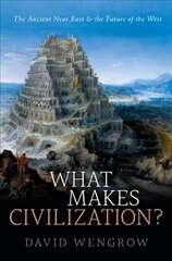 What Makes Civilization?: The Ancient Near East and the Future of the West цена и информация | Исторические книги | kaup24.ee