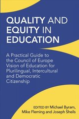 Quality and Equity in Education: A Practical Guide to the Council of Europe Vision of Education for Plurilingual, Intercultural and Democratic Citizenship hind ja info | Võõrkeele õppematerjalid | kaup24.ee