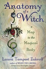 Anatomy of a Witch: A Map to the Magical Body hind ja info | Eneseabiraamatud | kaup24.ee