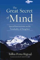 Great Secret of Mind: Special Instructions on the Nonduality of Dzogchen hind ja info | Usukirjandus, religioossed raamatud | kaup24.ee