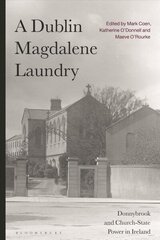 Dublin Magdalene Laundry: Donnybrook and Church-State Power in Ireland hind ja info | Ajalooraamatud | kaup24.ee