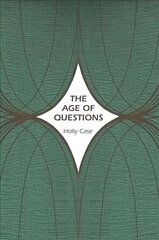 Age of Questions: Or, A First Attempt at an Aggregate History of the Eastern, Social, Woman, American, Jewish, Polish, Bullion, Tuberculosis, and Many Other Questions over the Nineteenth Century, and Beyond hind ja info | Ajalooraamatud | kaup24.ee