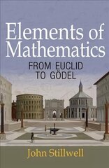 Elements of Mathematics: From Euclid to Goedel hind ja info | Majandusalased raamatud | kaup24.ee