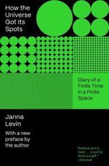 How the Universe Got Its Spots: Diary of a Finite Time in a Finite Space hind ja info | Ühiskonnateemalised raamatud | kaup24.ee