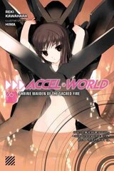 Accel World, Vol. 6 (light novel): Shrine Maiden of the Sacred Fire, Vol. 6, Shrine Maiden of the Sacred Fire hind ja info | Fantaasia, müstika | kaup24.ee